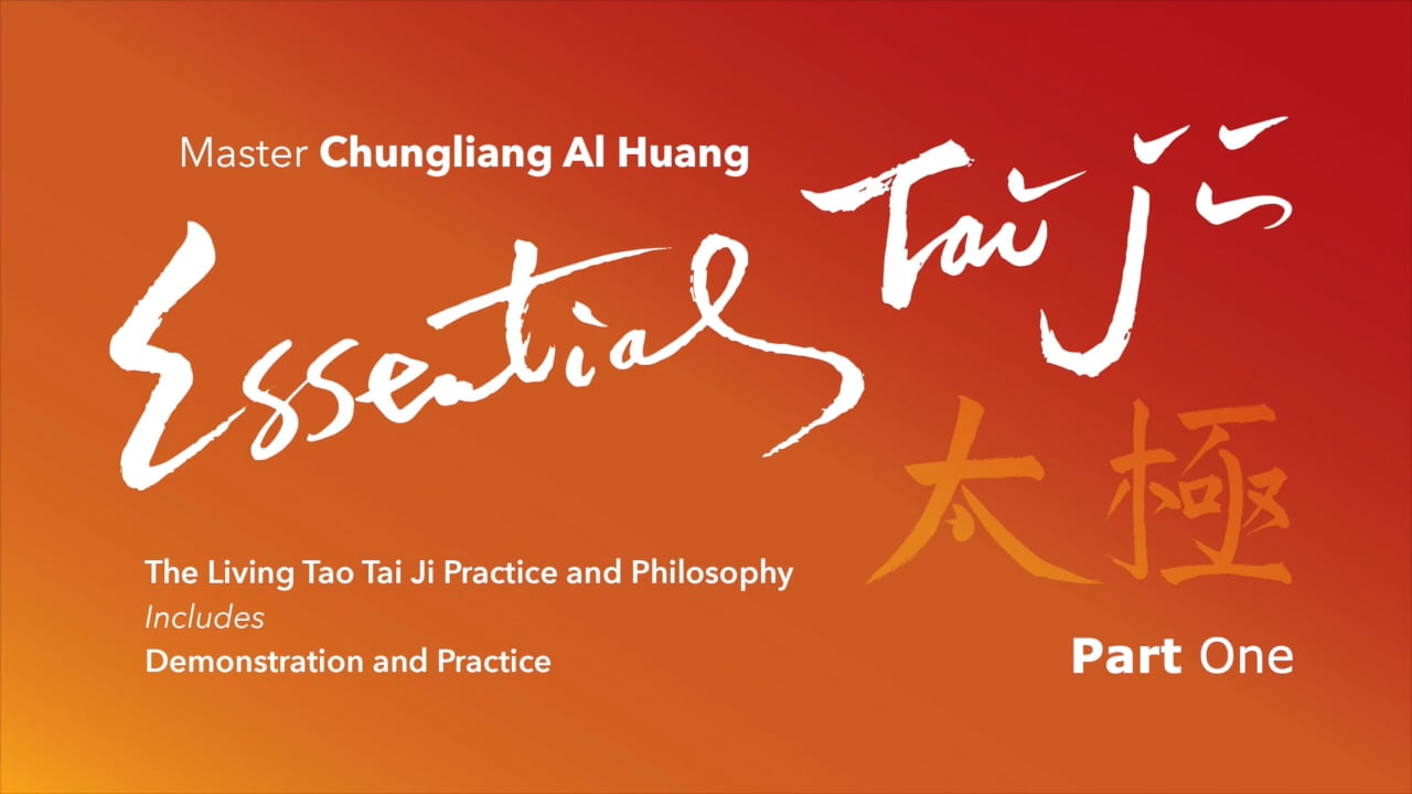Essential Tai Ji-Part One: Master Chungliang Al Huang, The Living Tao Practice & Philosophy includes  Demonstrations & Practice