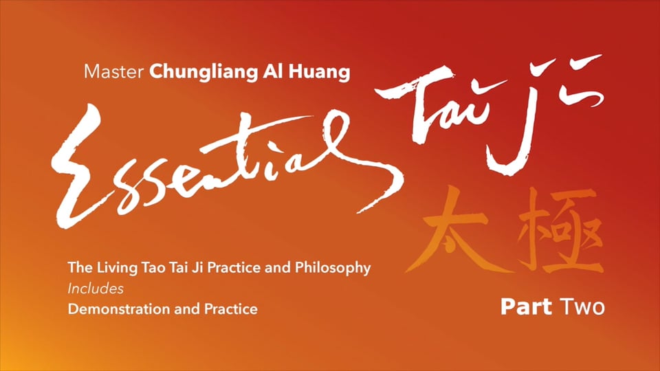 Essential Tai Ji-Part Two: Master Chungliang Al Huang, The Living Tao Practice & Philosophy includes Demonstrations & Practice