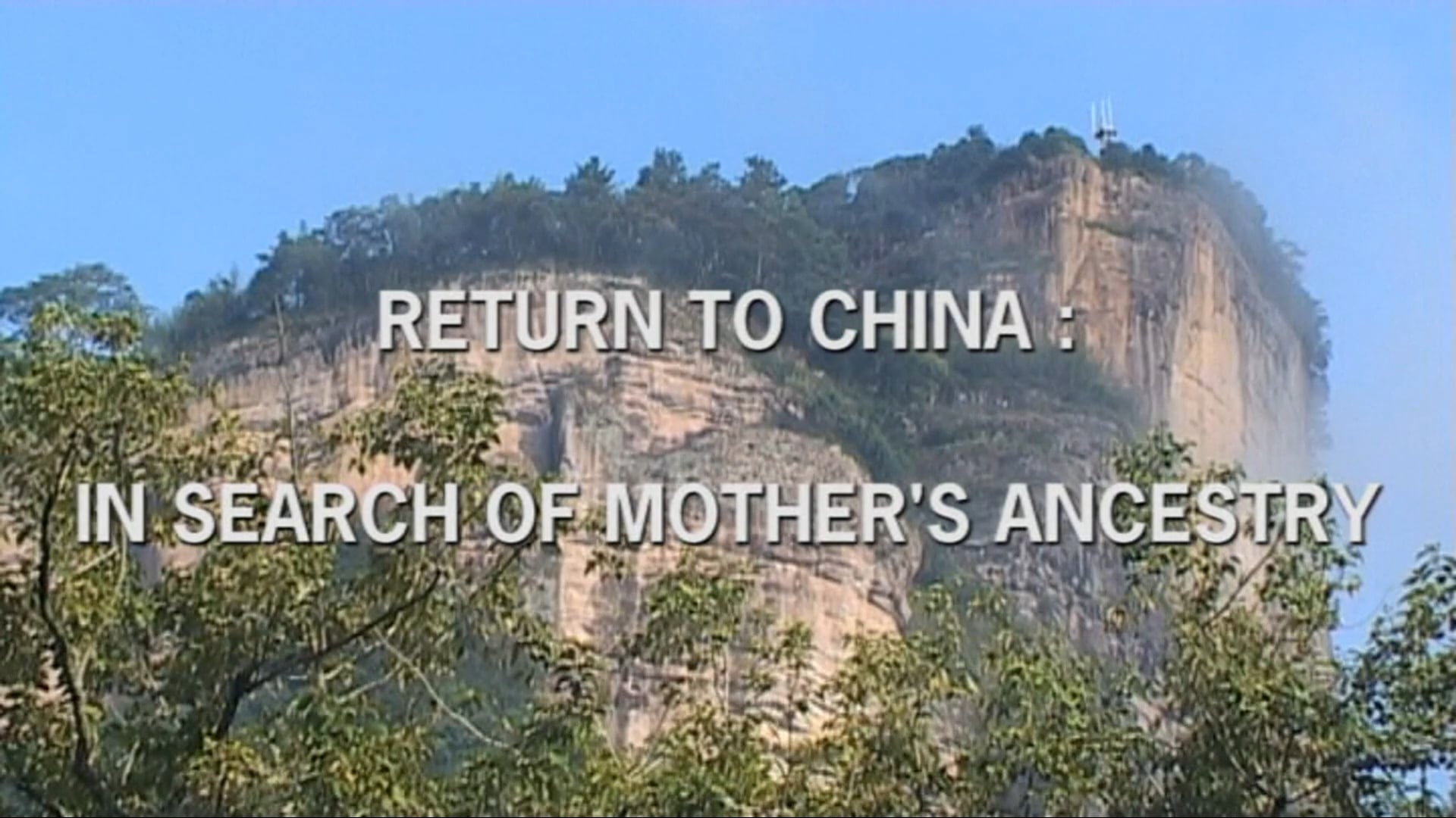 RETURN TO CHINA: In Search of Mother’s Ancestry