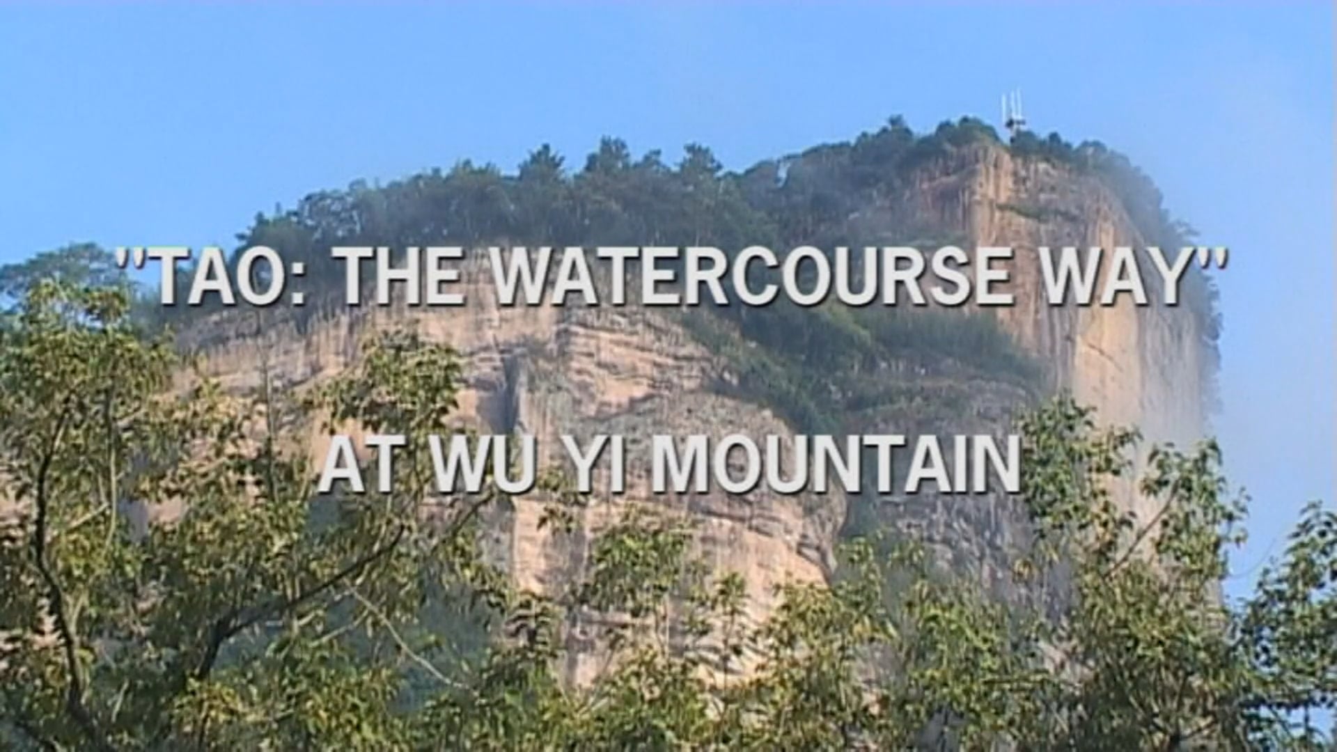 TAO: The Watercourse Way at Wu Yi Mountain